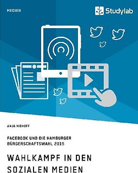 Wahlkampf in den sozialen Medien. Facebook und die Hamburger Bürgerschaftswahl 2015
