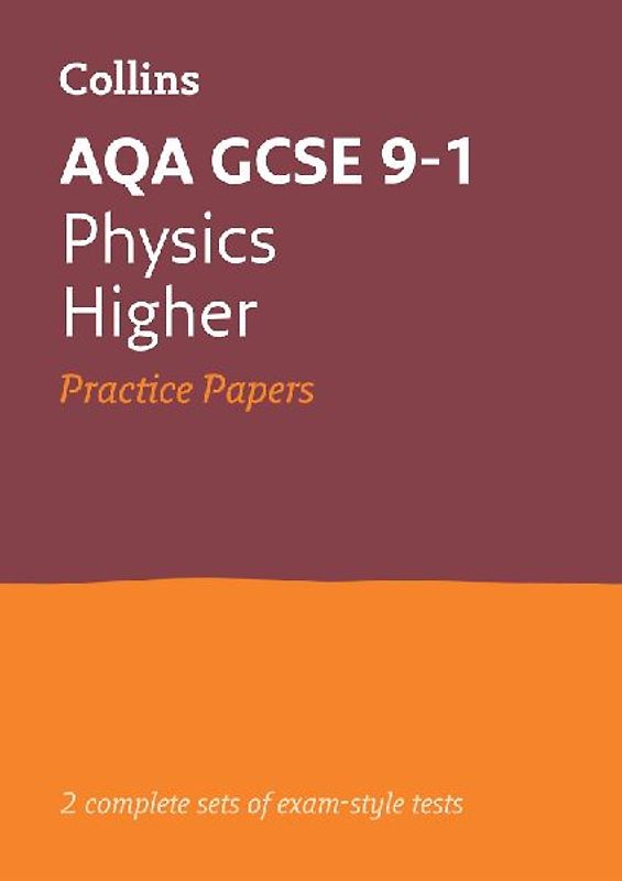 Collins GCSE 9-1 Revision - Aqa GCSE 9-1 Physics Higher Practice Test Papers