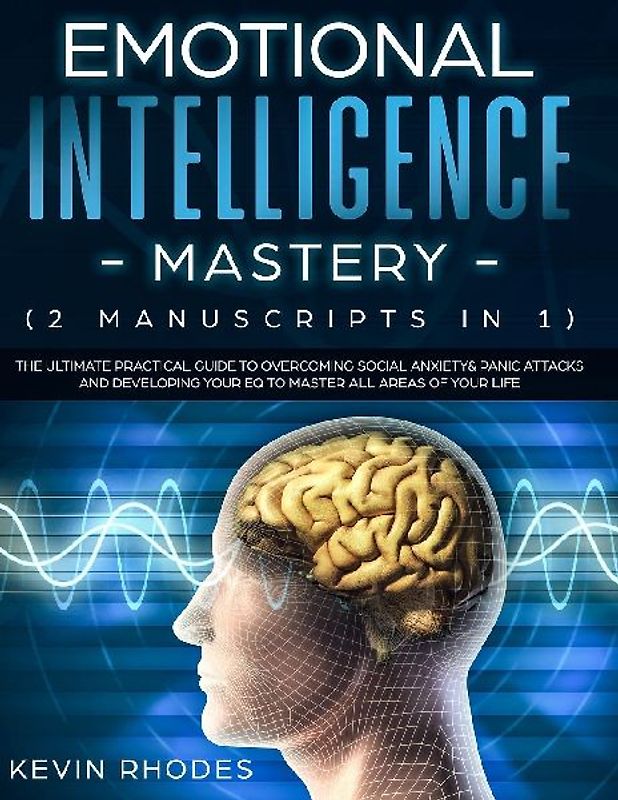 Emotional Intelligence Mastery (2 Manuscripts in 1)