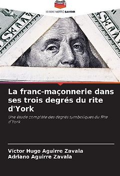 La franc-maçonnerie dans ses trois degrés du rite d'York