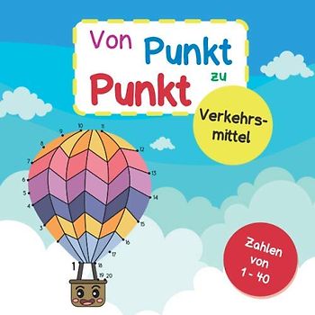 Von Punkt zu Punkt Verkehrsmittel: Mit Zahlen von 1-40 | 20 tolle Motive aus dem Themenbereich Verkehrsmittel mit Punkten zum Verbinden | ideal zum ... und Englisch zum Lernen erster Vokabeln