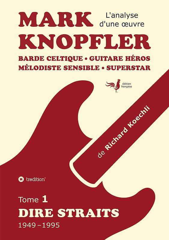 Mark Knopfler (tome 1, Dire Straits) – une fresque bouleversante de 548 pages, édition spéciale française