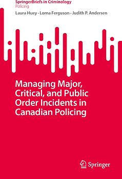 Managing Major, Critical, and Public Order Incidents in Canadian Policing