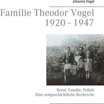 Familie Theodor Vogel 1920 - 1947