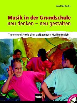 Musik in der Grundschule. neu denken – neu gestalten