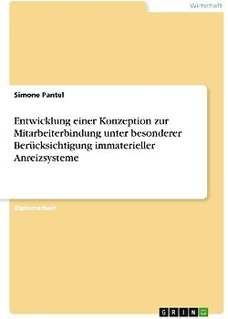 Entwicklung einer Konzeption zur Mitarbeiterbindung unter besonderer Berücksichtigung immaterieller Anreizsysteme