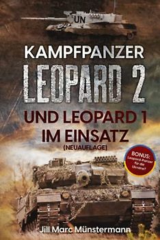 Kampfpanzer Leopard 2 und Leopard 1 im Einsatz (NEUAUFLAGE)