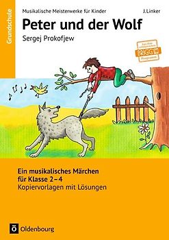 Musikalische Meisterwerke für Kinder / Sergei Prokofjew - Peter und der Wolf. Ein musikalisches Märchen für Klasse 2-4. Kopiervorlagen mit Lösungen