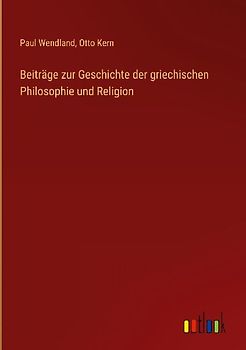 Beiträge zur Geschichte der griechischen Philosophie und Religion