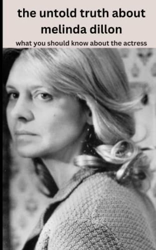 the untold truth about Melinda Dillon: what you should know about actress