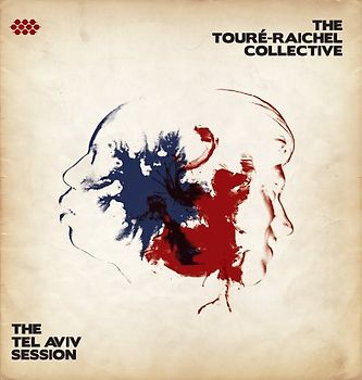 Toure-Raichel Collective,the - The Tel Aviv Session