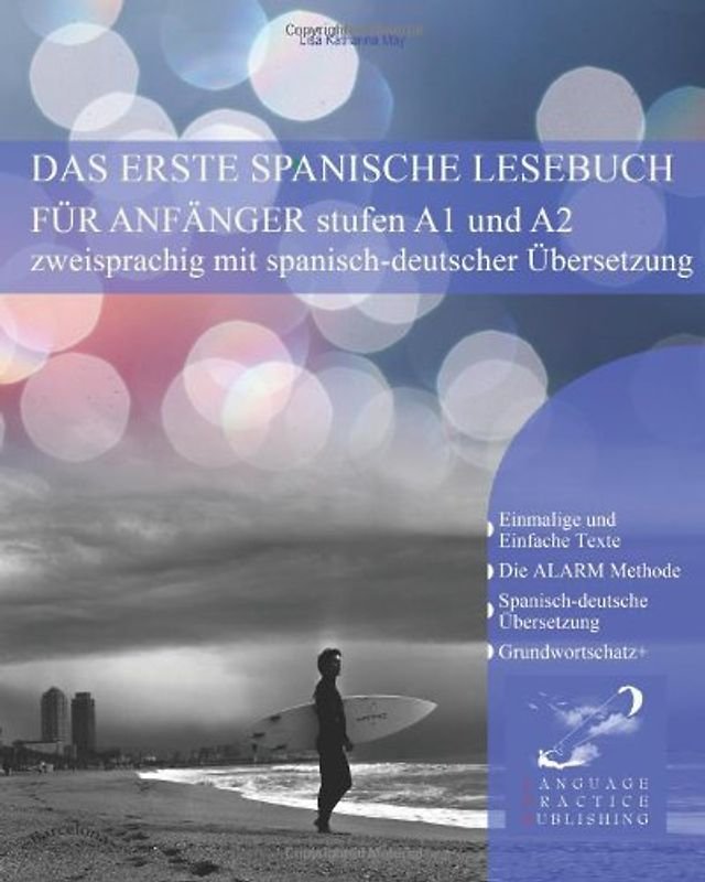 Das erste spanische Lesebuch für Anfänger: stufen A1 und A2 zweisprachig mit spanisch-deutscher Übersetzung
