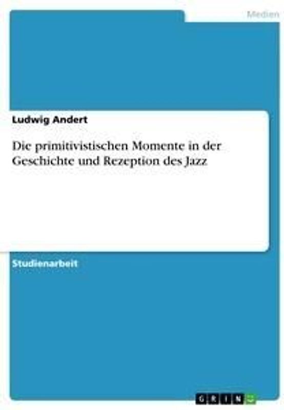 Die primitivistischen Momente in der Geschichte und Rezeption des Jazz
