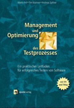 Management und Optimierung des Testprozesses. Praktischer Leitfaden für erfolgreiches Software-Testen mit TPI und TMap