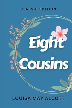 EIGHT COUSINS: with original illustrations