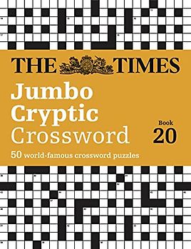 The Times Jumbo Cryptic Crossword Book 20: The world’s most challenging cryptic crossword (The Times Crosswords)