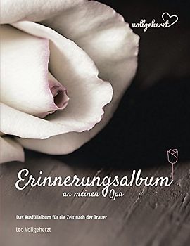vollgeherzt: Erinnerungsalbum an meinen Opa: Das Ausfüllalbum für die Zeit nach der Trauer
