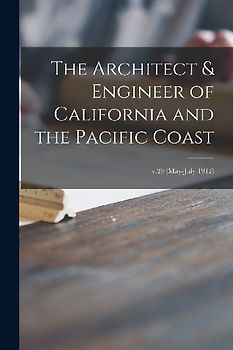 The Architect & Engineer of California and the Pacific Coast; v.29 (May-July 1912)