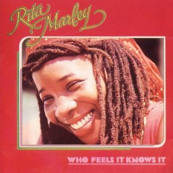Rita Marley - Who Feels It Knows It