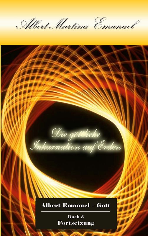 Albert-Martina Emanuel - Die göttliche Inkarnation auf Erden