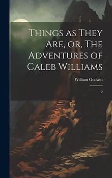 Things as They are, or, The Adventures of Caleb Williams: 2