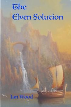 The Elven Solution: The only answer is WAR