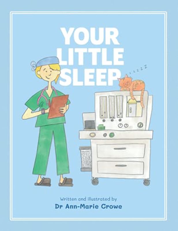 Your Little Sleep: An illustrated storybook for children having an operation or scan under general anaesthesia.