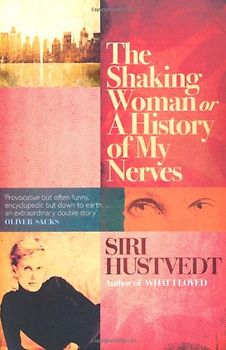 The Shaking Woman: Or A History of My Nerves - Siri Hustvedt