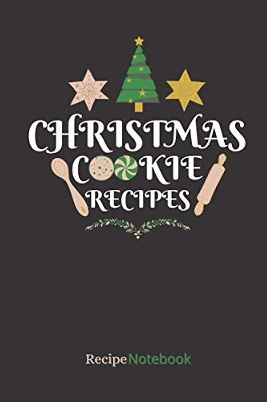 Christmas Cookie Recipes: Recipe notebook, Holiday baking, Gingerbread and Cookies, Christmas Gift for Sisters, Moms & Couples: 100 Pages, Soft Cover 6x9