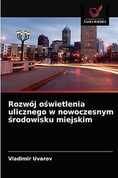Rozwój o¿wietlenia ulicznego w nowoczesnym ¿rodowisku miejskim