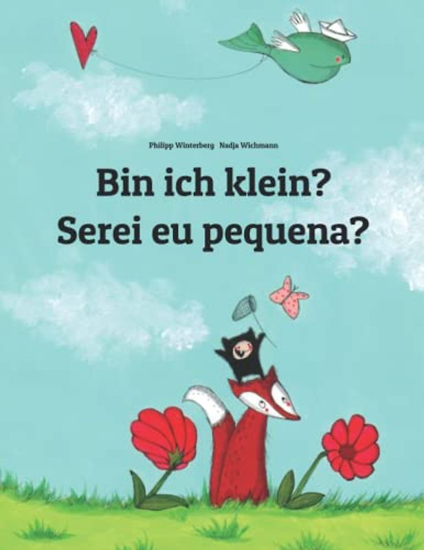 Bin ich klein? Serei eu pequena?: Kinderbuch Deutsch-Portugiesisch (Portugal) (zweisprachig/bilingual) - Winterberg, Philipp