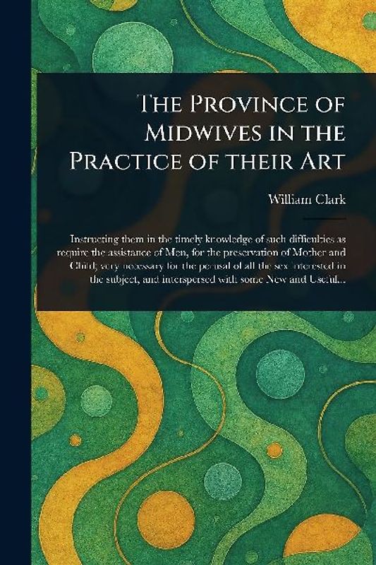 The Province of Midwives in the Practice of Their Art