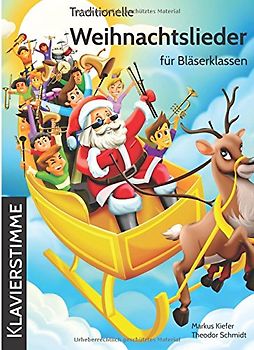 Traditionelle Weihnachtslieder für Bläserklassen: Klavierstimme: 18 - Kiefer, Markus