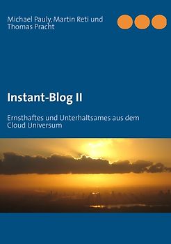 Instant-Blog II. Ernsthaftes und Unterhaltsames aus dem Cloud Universum