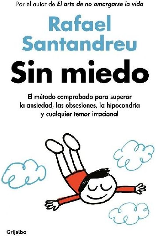 Sin miedo: El método comprobado para superar la ansiedad, las obsesiones, la hipocondría y cualquier temor irracional (Psicología)