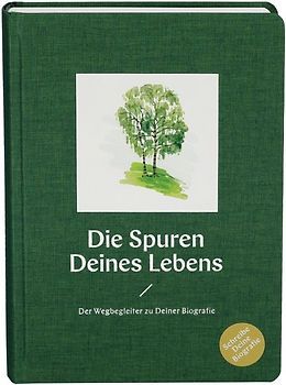 Die Spuren Deines Lebens. Der Wegbegleiter zu Deiner Biografie