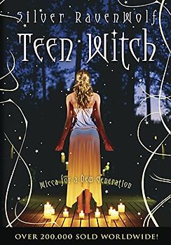 Teen Witch: Wicca for a New Generation - Silver Ravenwolf