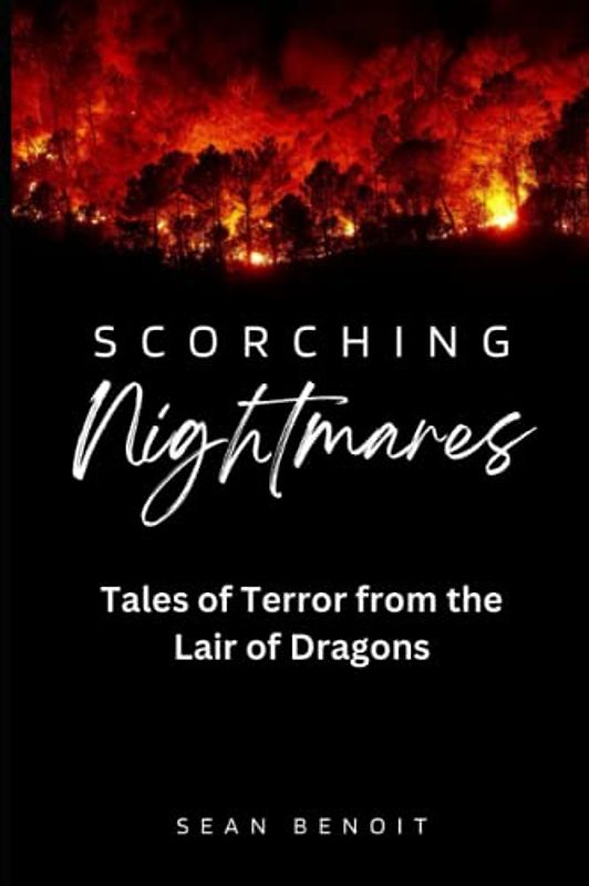 Scorching Nightmares: Tales of Terror from the Lair of Dragons