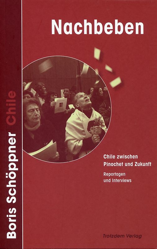 Nachbeben: Chile zwischen Pinochet und Zukunft