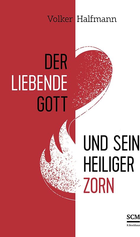 Der liebende Gott und sein heiliger Zorn