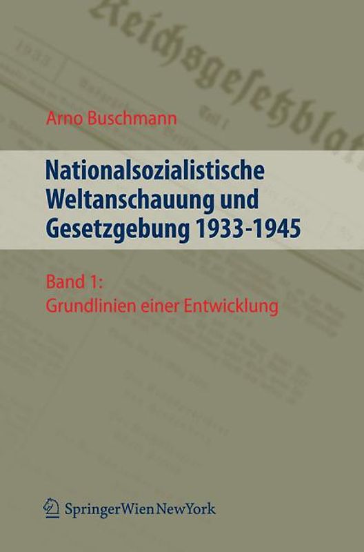 Nationalsozialistische Weltanschauung und Gesetzgebung 1933-1945.... / Nationalsozialistische Weltanschauung und Gesetzgebung 1933-1945