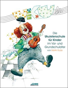 Uku-lele. Die Ukulelenschule für Kinder im Vor- und Grundschulalter