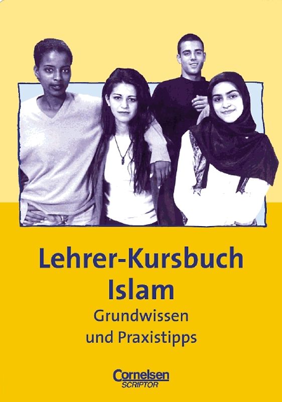 Praxisbuch - Lernkompetenz: Geschichte, Geografie, Politik, Religion / 5.-10. Schuljahr - Lehrer-Kursbuch Islam