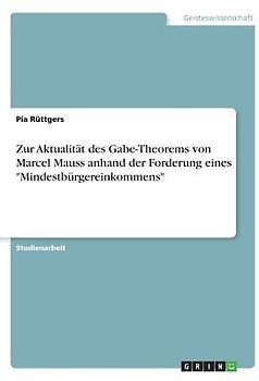 Zur Aktualität des Gabe-Theorems von Marcel Mauss anhand der Forderung eines "Mindestbürgereinkommens"