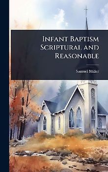 Infant Baptism Scriptural and Reasonable