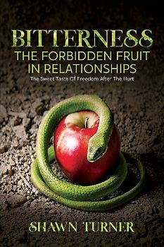 Bitterness - The Forbidden Fruit In Relationships