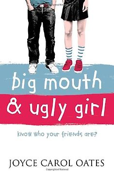 Big Mouth and Ugly Girl - Joyce Carol Oates