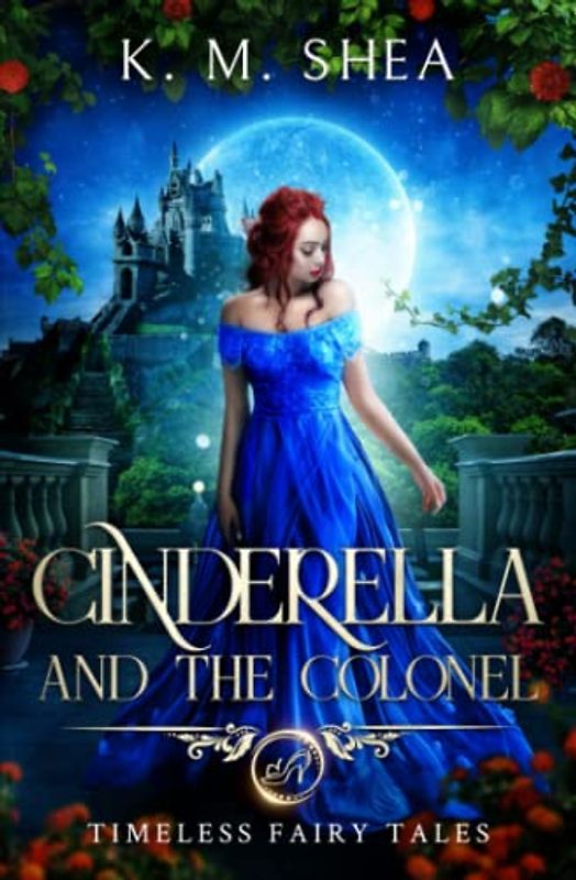 Cinderella and the Colonel: A Timeless Fairy Tale (Timeless Fairy Tales, Band 3)