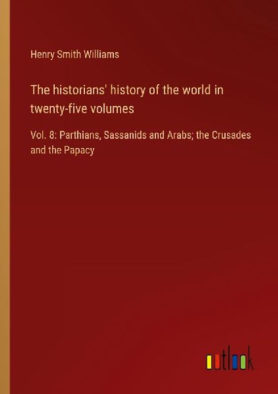 The historians' history of the world in twenty-five volumes