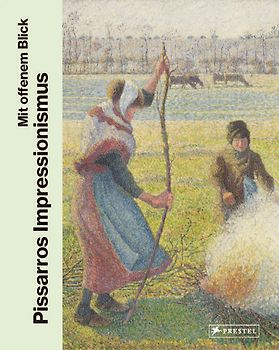 Mit offenem Blick. Der Impressionist Pissarro